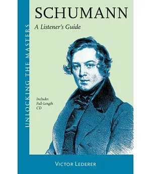 Schumann: A Listener’s Guide