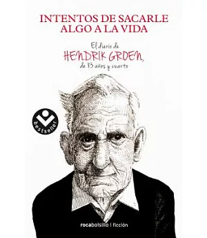 Intentos de sacarle algo a la vida/ Attempts to Make Something of Life. The Secret Diary of Hendrik: El Diario De Hendrik Groen,