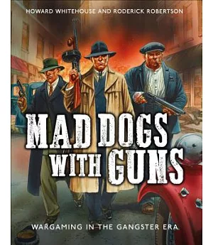 Mad Dogs With Guns: Wargaming in the Gangster Era
