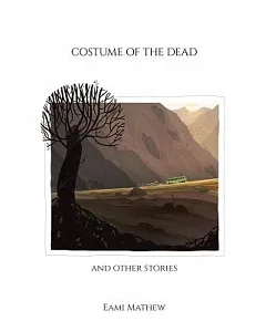 Costume of the Dead and Other Stories: Stories from South India