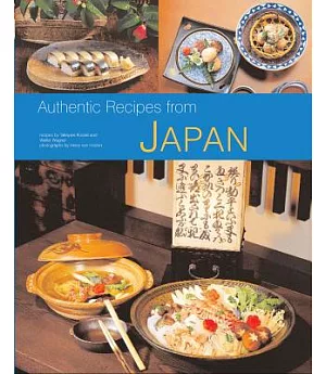 Authentic Recipes from Japan: 96 Easy and Delicious Recipes from the Land of the Rising Sun