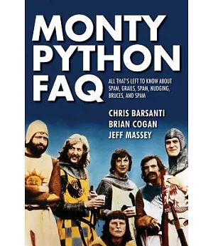 Monty Python Faq: All That’s Left to Know About Spam, Grails, Spam, Nudging, Bruces, and Spam