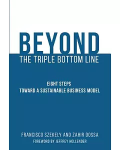 Beyond the Triple Bottom Line: Eight Steps Toward a Sustainable Business Model