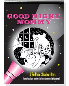 Good Night, Mommy: A Bedtime Shadow Book