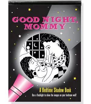 Good Night, Mommy: A Bedtime Shadow Book