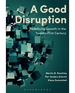 A Good Disruption: Redefining Growth in the Twenty-first Century