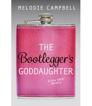 The Bootlegger’s Goddaughter: A Gina Gallo Mystery