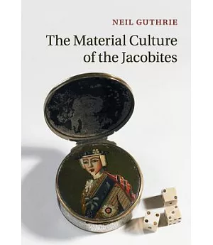 The Material Culture of the Jacobites