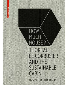 How Much House?: Thoreau, Le Corbusier and the Sustainable Cabin