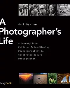 A Photographer’s Life: A Journey from Pulitzer Prize-winning Photojournalist to Celebrated Nature Photographer