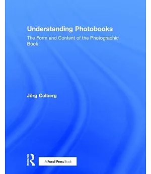 Understanding Photobooks: The Form and Content of the Photographic Book