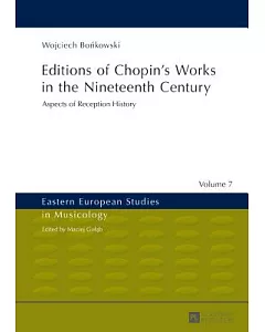 Editions of Chopin’s Works in the Nineteenth Century: Aspects of Reception History