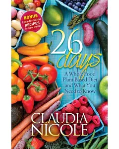 26 Days: A Whole Food Plant-Based Diet and What You Need to Know