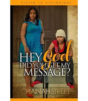 Hey God, Did You Get My Message?: Victim to Victorious