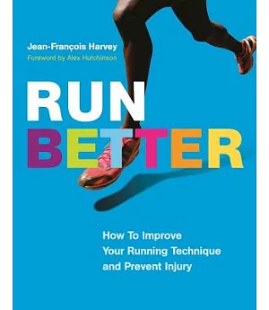 Run Better: How to Improve Your Running Technique and Prevent Injury