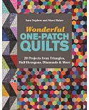 Wonderful One-Patch Quilts: 20 Projects from Triangles, Half-Hexagons, Diamonds & More