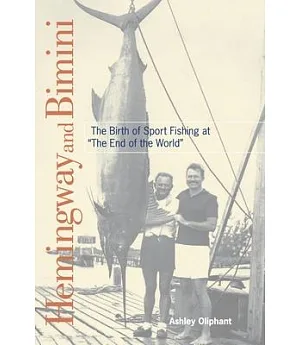 Hemingway and Bimini: The Birth of Sport Fishing at 
