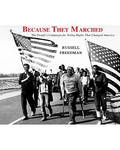 Because They Marched: The People’s Campaign for Voting Rights That Changed America