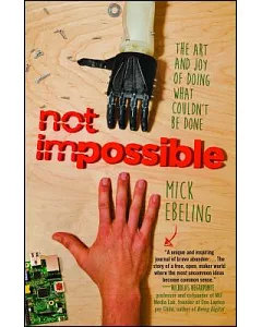 Not Impossible: The Art and Joy of Doing What Couldn’t Be Done