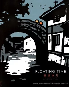 Floating Time: Chinese Prints 1954-2002