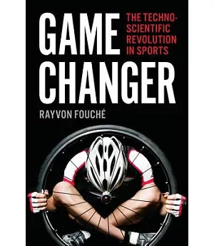 Game Changer: The Technoscientific Revolution in Sports