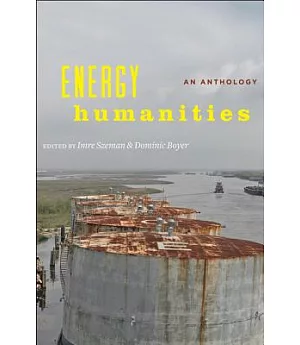 Energy Humanities: An Anthology