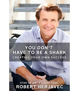 You Don’t Have to Be a Shark: Creating Your Own Success