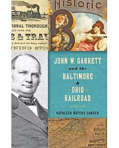 John W. Garrett and the Baltimore & Ohio Railroad