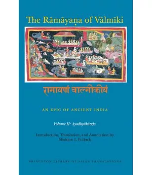 The Ramayana of Valmiki: An Epic of Ancient India; Ayodhyakanda