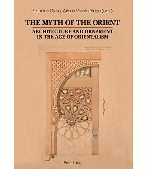 The Myth of the Orient: Architecture and Ornament in the Age of Orientalism