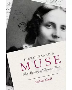 Kierkegaard’s Muse: The Mystery of Regine Olsen