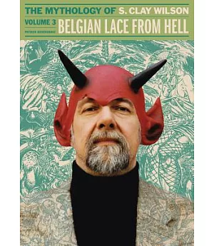 Belgian Lace from Hell: The Mythology of S. Clay Wilson