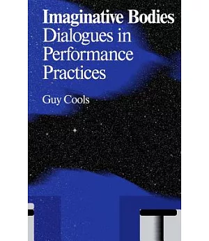 Imaginative Bodies: Dialogues in Performance Practices