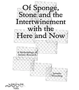 Of Sponge, Stone and the Intertwinement With the Here and Now: A Methodology of Artistic Research
