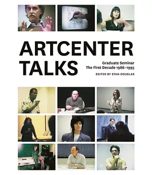 Artcenter Talks: Graduate Seminar, the First Decade, 1986-1995