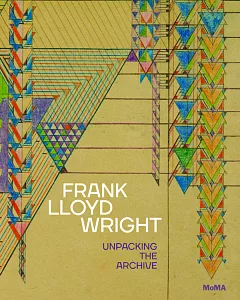 Frank Lloyd Wright: Unpacking the Archive