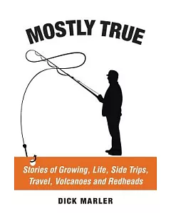 Mostly True: Stories of Growing, Life, Side Trips, Travel, Volcanoes and Redheads