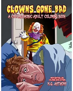 Clowns Gone Bad: A Coulrophobic Adult Coloring Book