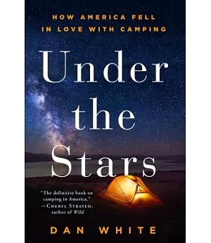 Under the Stars: How America Fell in Love With Camping