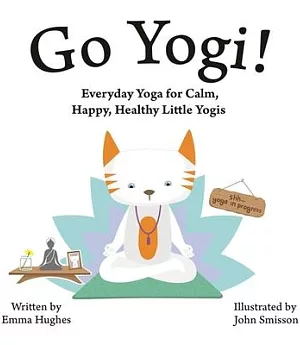 Go Yogi!: Everyday Yoga for Calm, Happy, Healthy Little Yogis