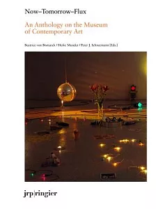 Now-Tomorrow-Flux: An Anthology on the Museum of Contemporary Art