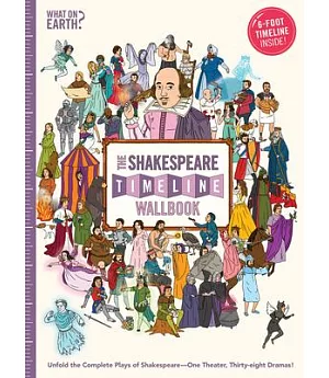 The Shakespeare Timeline Wallbook: Unfold the Complete Plays of Shakespeare: One Theater, Thirty-eight Dramas!