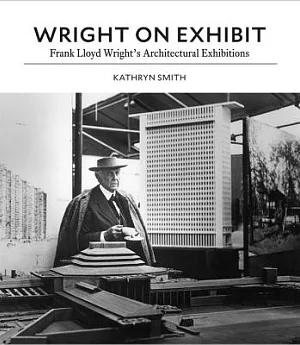 Wright on Exhibit: Frank Lloyd Wright’s Architectural Exhibitions