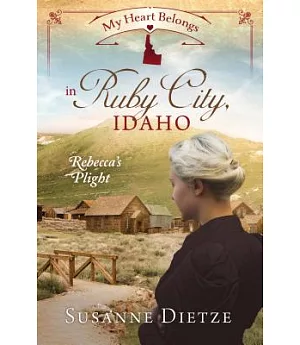 My Heart Belongs in Ruby City, Idaho: Rebecca’s Plight