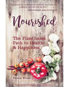 Nourished: The Plant-Based Path to Health & Happiness