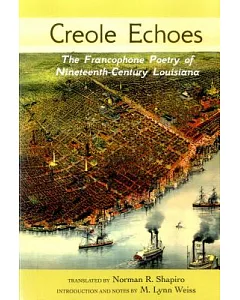 Creole Echoes: The Francophone Poetry of Nineteenth-Century Louisiana