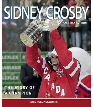 Sidney Crosby: The Story of a Champion: Hat Trick Edition