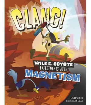 Clang!: Wile E. Coyote Experiments With Magnetism