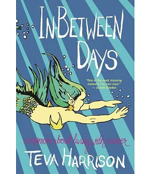 In-Between Days: A Memoir About Living With Cancer