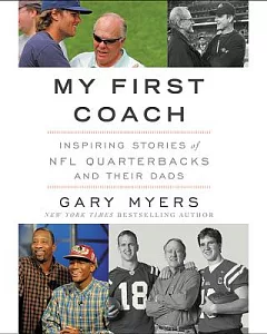 My First Coach: Inspiring Stories of NFL Quarterbacks and Their Dads: Library Edition